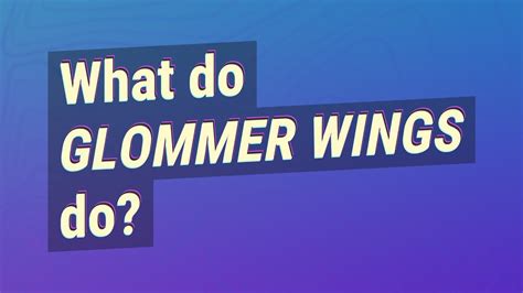 glommer's wings